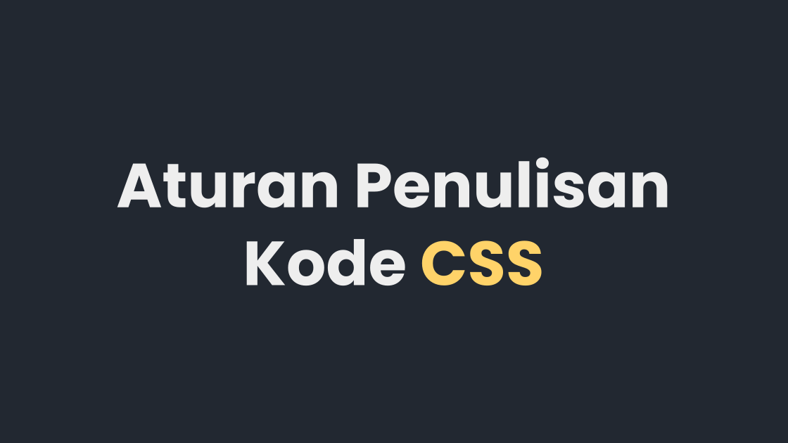 Aturan Penulisan Kode CSS