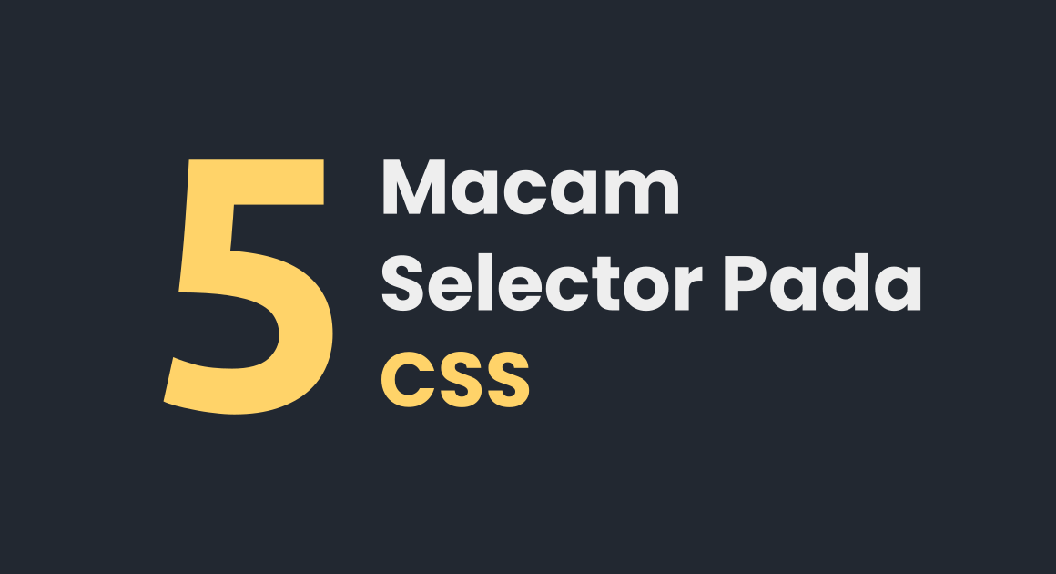 Mengenal 5 Macam Selector pada CSS