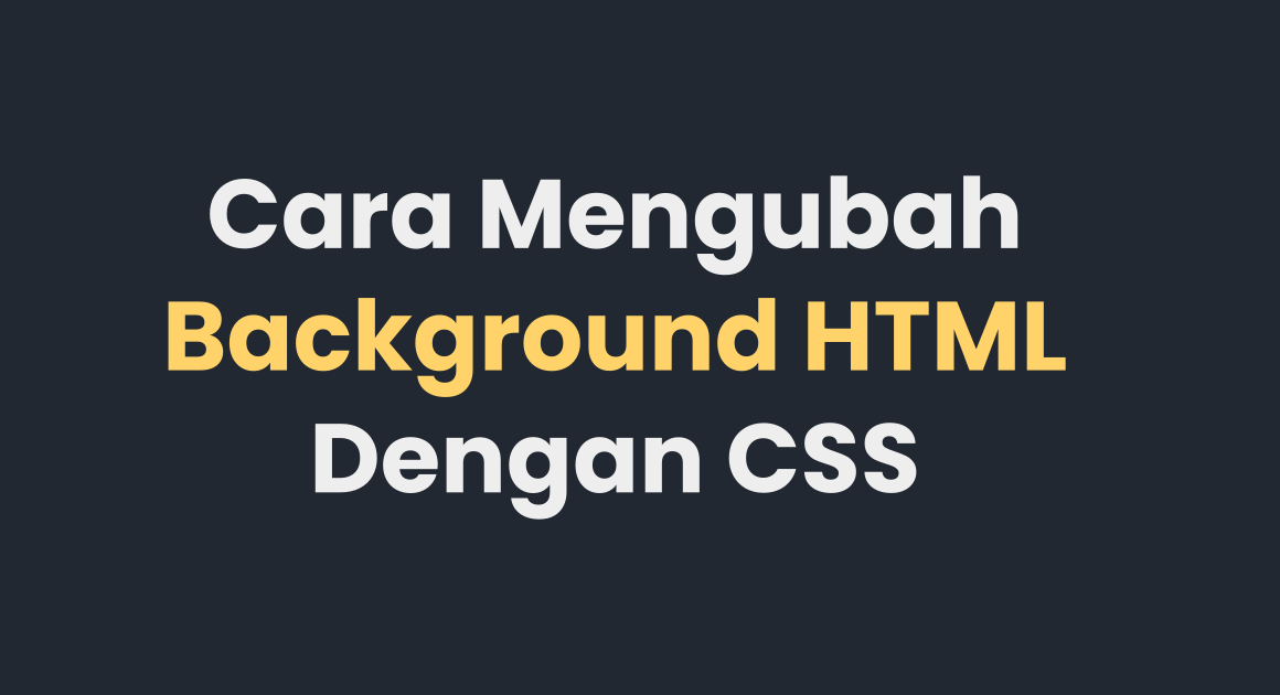 Cara Mengubah Background HTML Dengan CSS