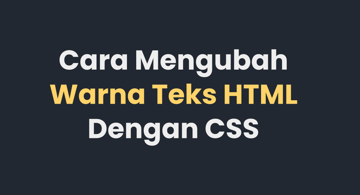 Cara Mengubah Warna Teks HTML Dengan CSS